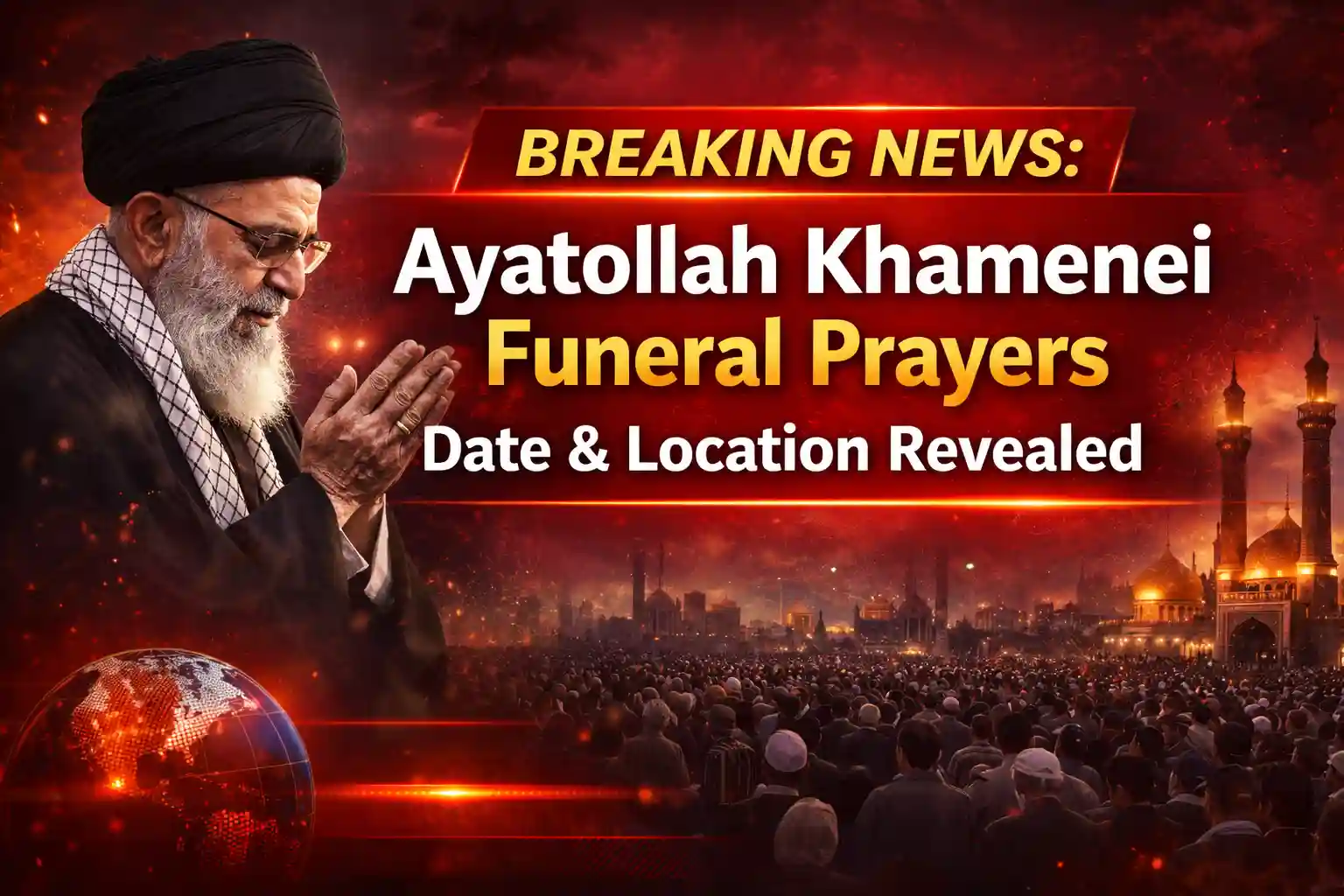 Breaking News: Ayatollah Khamenei Funeral Prayers Date & Location Revealed 1 Breaking News Ayatollah Khamenei Funeral Prayers Date & Location Revealed