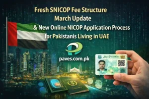 Fresh SNICOP Fee Structure March Update & New Online NICOP Application Process for Pakistanis Living in UAE