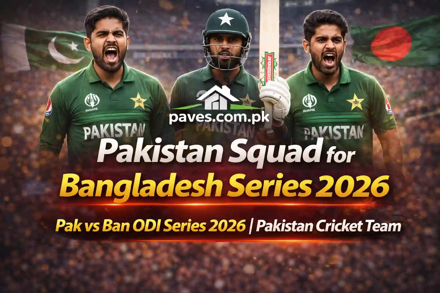Pakistan Squad for Bangladesh Series 2026 Pak vs Ban ODI Series 2026 Pakistan Cricket Team