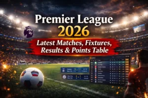 Premier League 2026 – Latest Matches, Fixtures, Results & Points Table 2 Premier League 2026 – Latest Matches, Fixtures, Results & Points Table