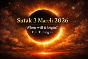 Sutak 3 March 2026 When will it begin Full Timing in