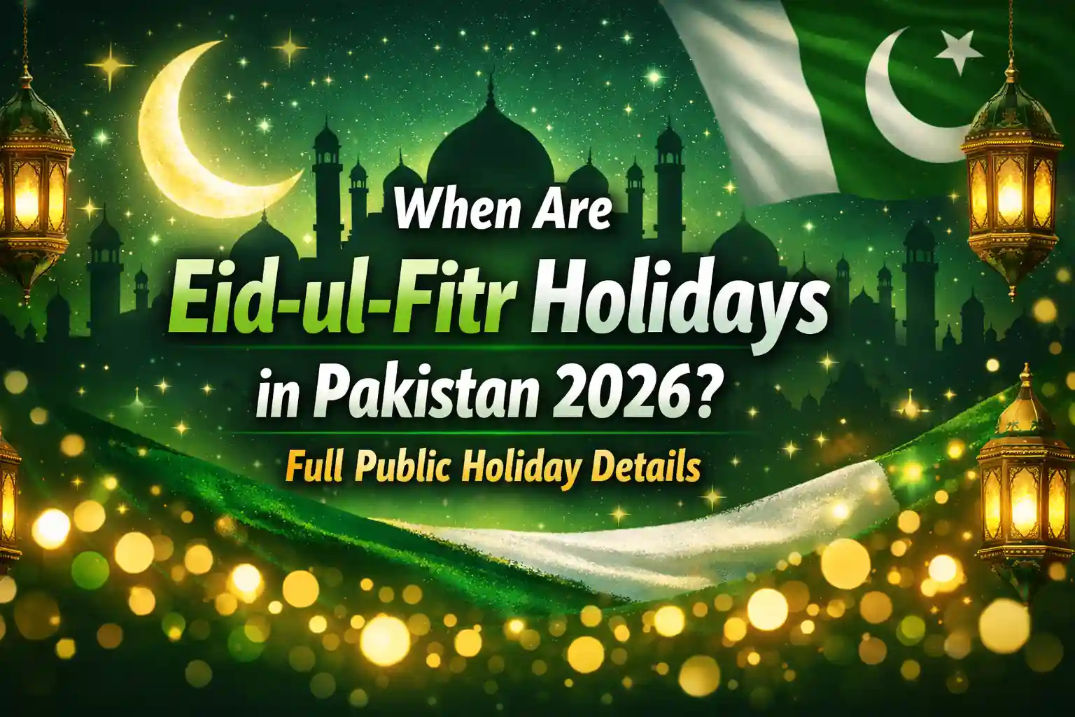 When Are Eid-ul-Fitr Holidays in Pakistan 2026 Full Public Holiday Details